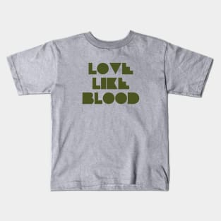 Love Like Bood, green Kids T-Shirt